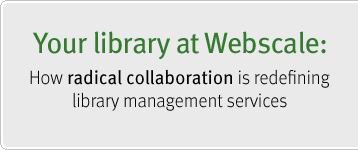 Your library at Webscale: How radical collaboration is redefining library management services