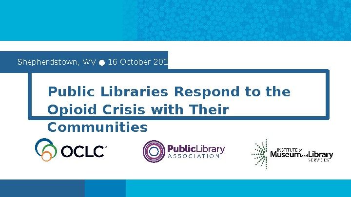 Public Libraries Respond to the Opioid Crisis with Their Communities