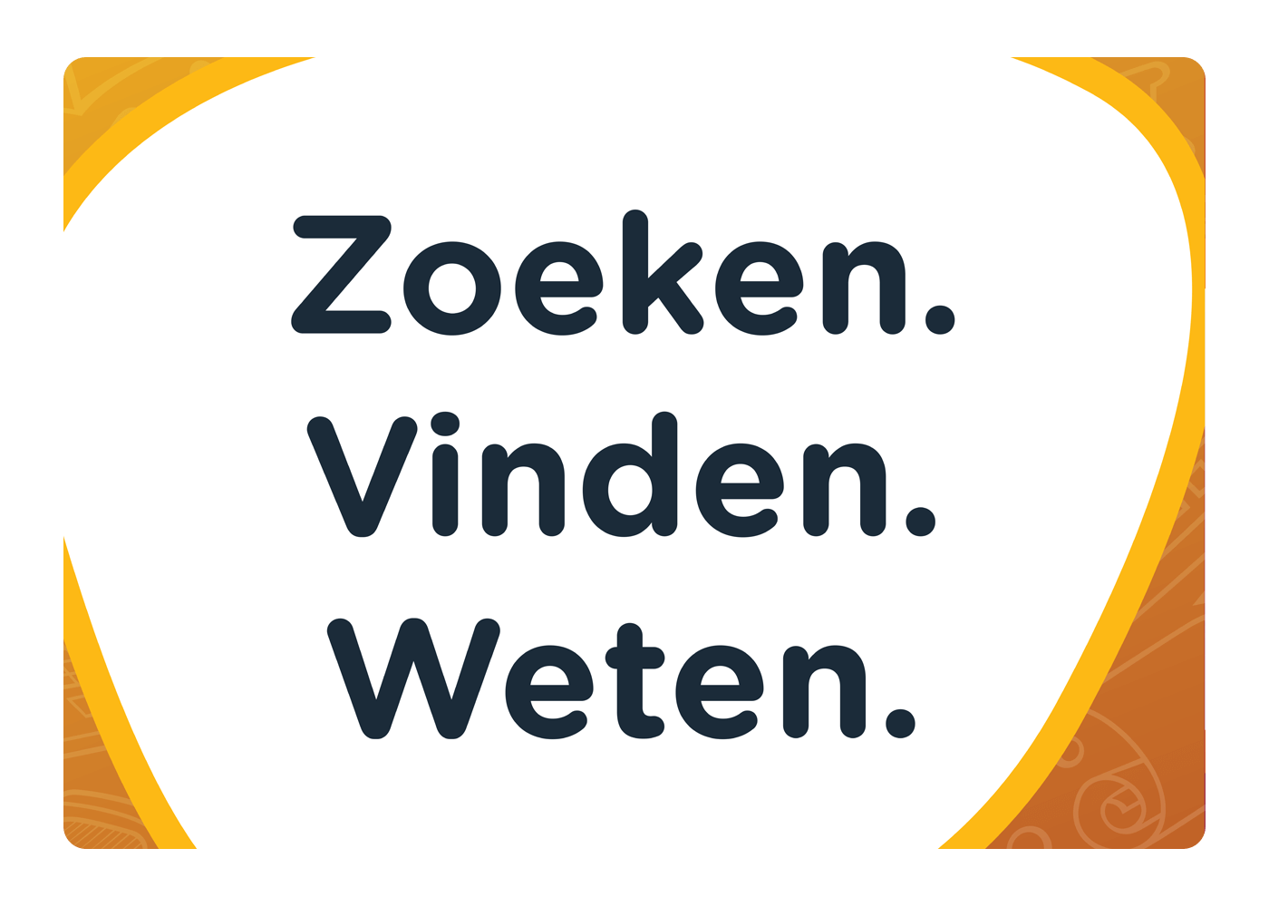 Zoeken. Vinden. Weten.
