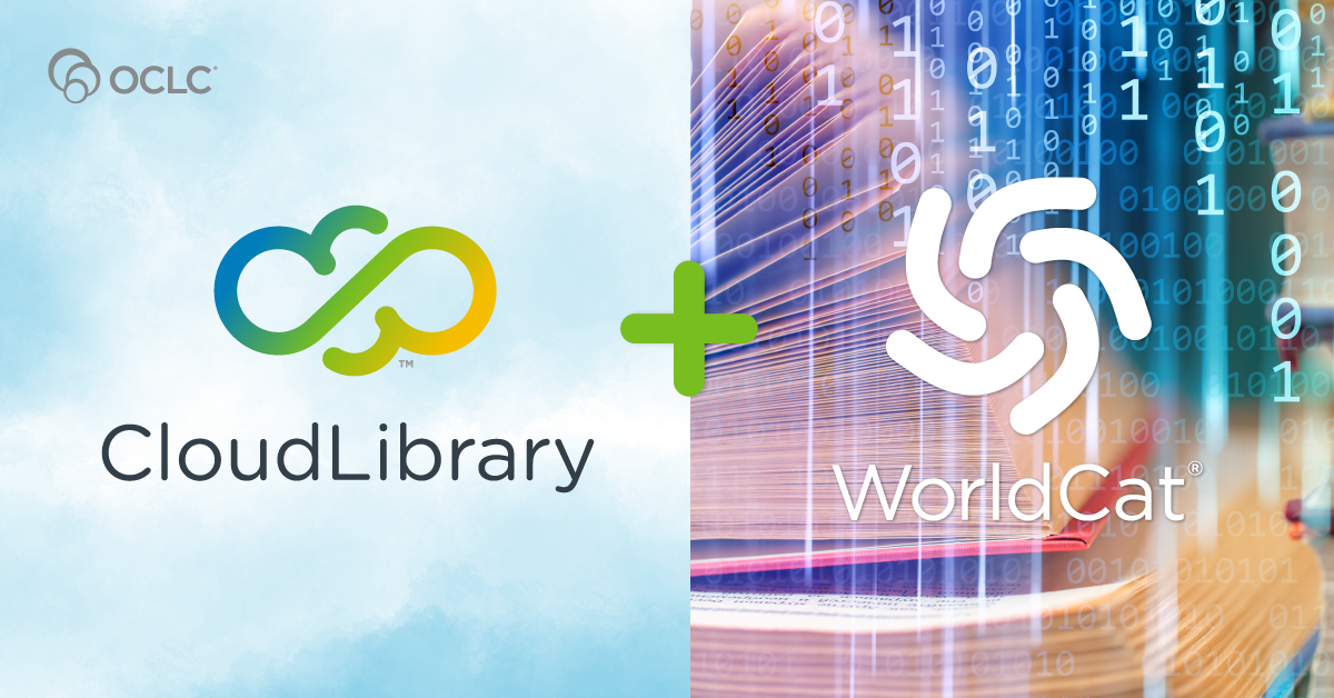 OCLC's CloudLibrary is now integrated with WorldCat, making digital ...