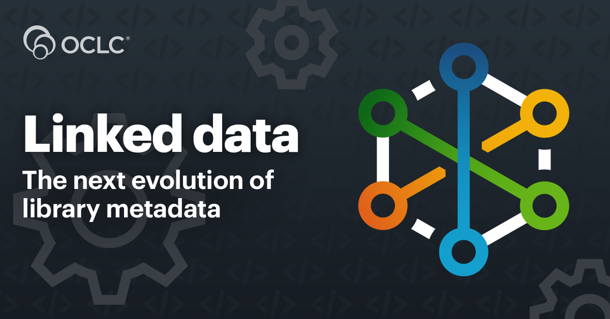 OCLC linked data services transform metadata management and connect ...