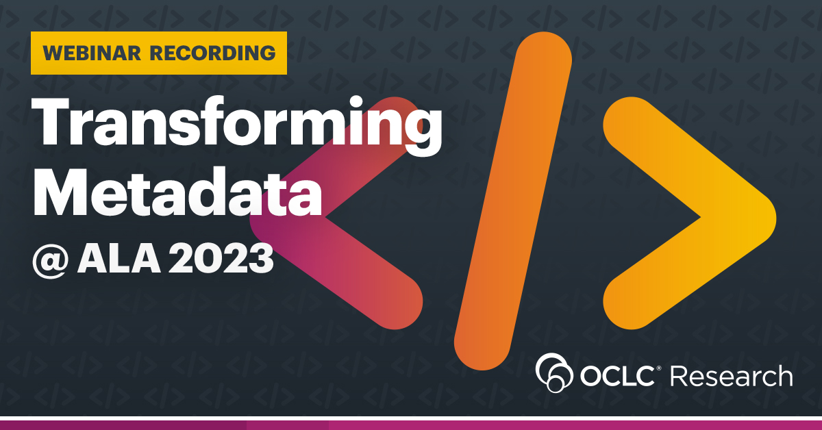 Transforming Metadata - ALA 2023