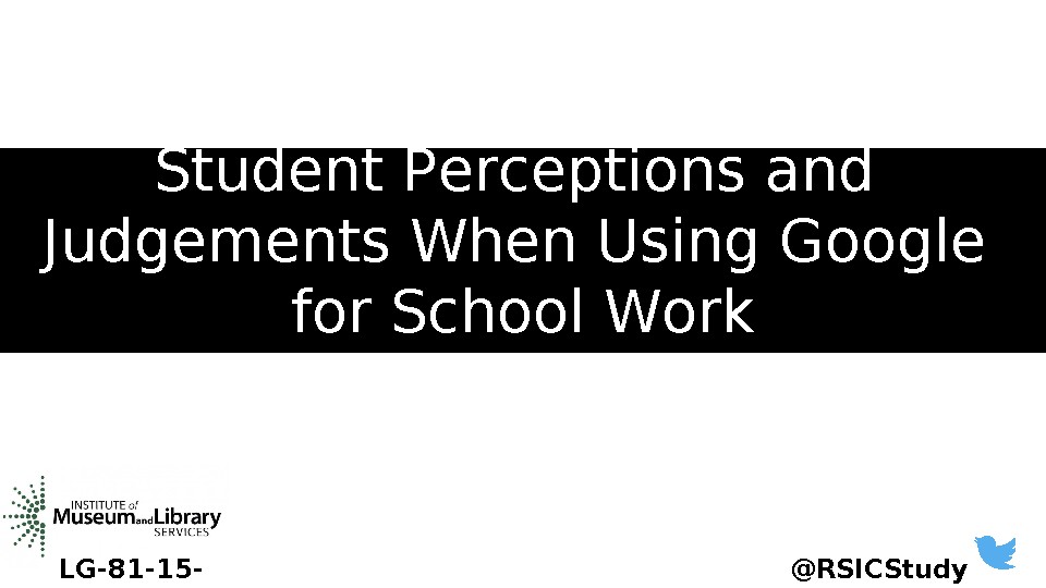 Authority, Context, and Containers: Student Perceptions and Judgements When Using Google for School Work